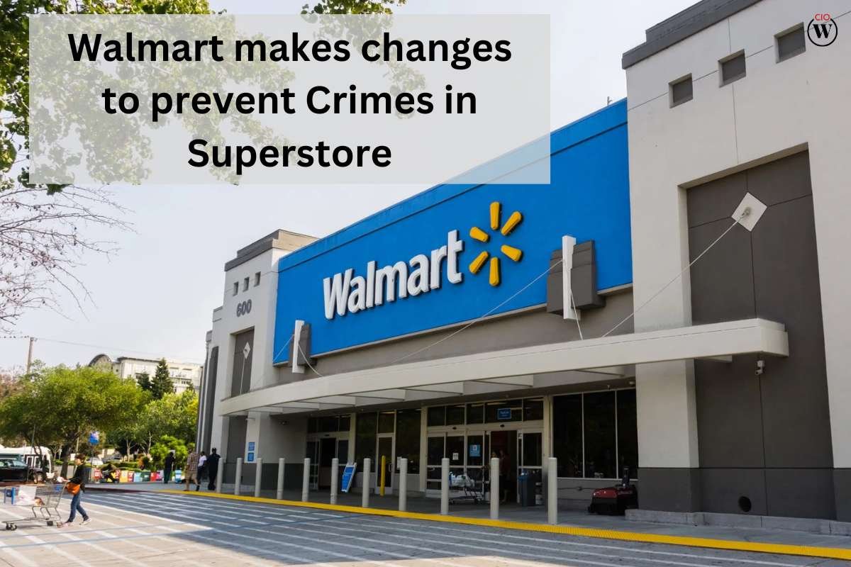 Walmart makes changes to prevent Crimes in Superstore | CIO Women Magazine