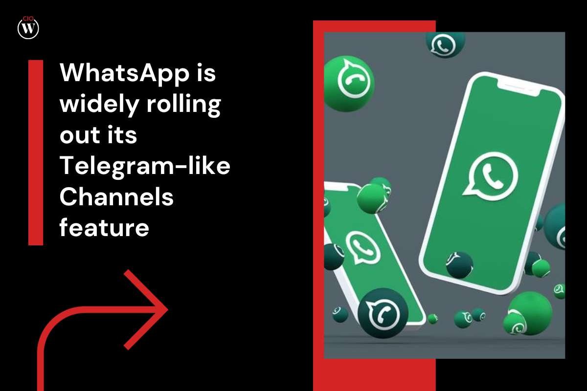 WhatsApp is widely rolling out its Telegram-like Channels feature | CIO Women Magazine