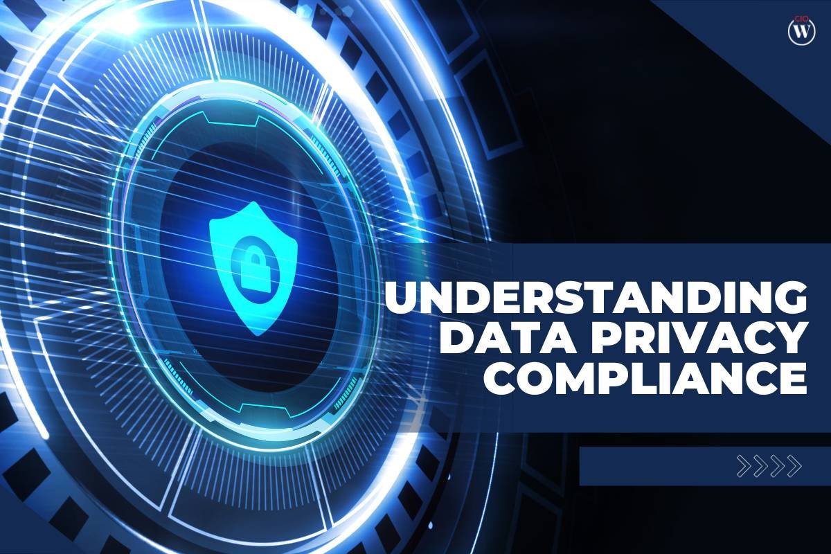 Data Privacy Compliance: Navigating the Evolving Regulatory Landscape | Cio Women Magazine