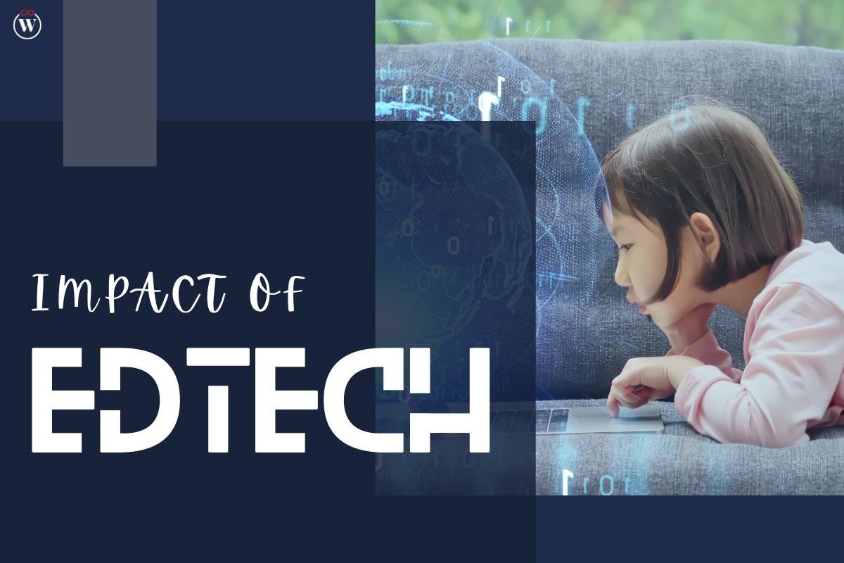 Understanding the Bold Impact of EdTech on Higher Education 2023 | CIO Women Magazine
