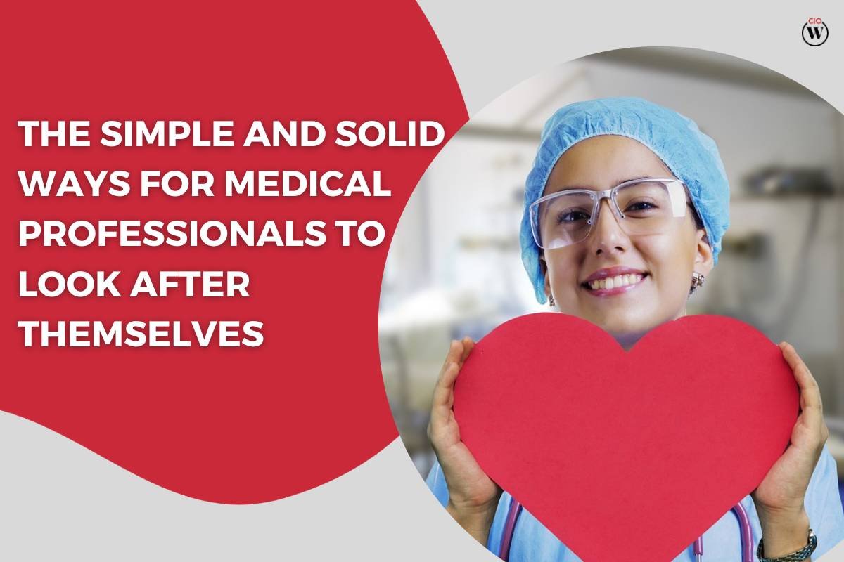 The Simple and Solid Ways for Medical Professionals to Look After Themselves