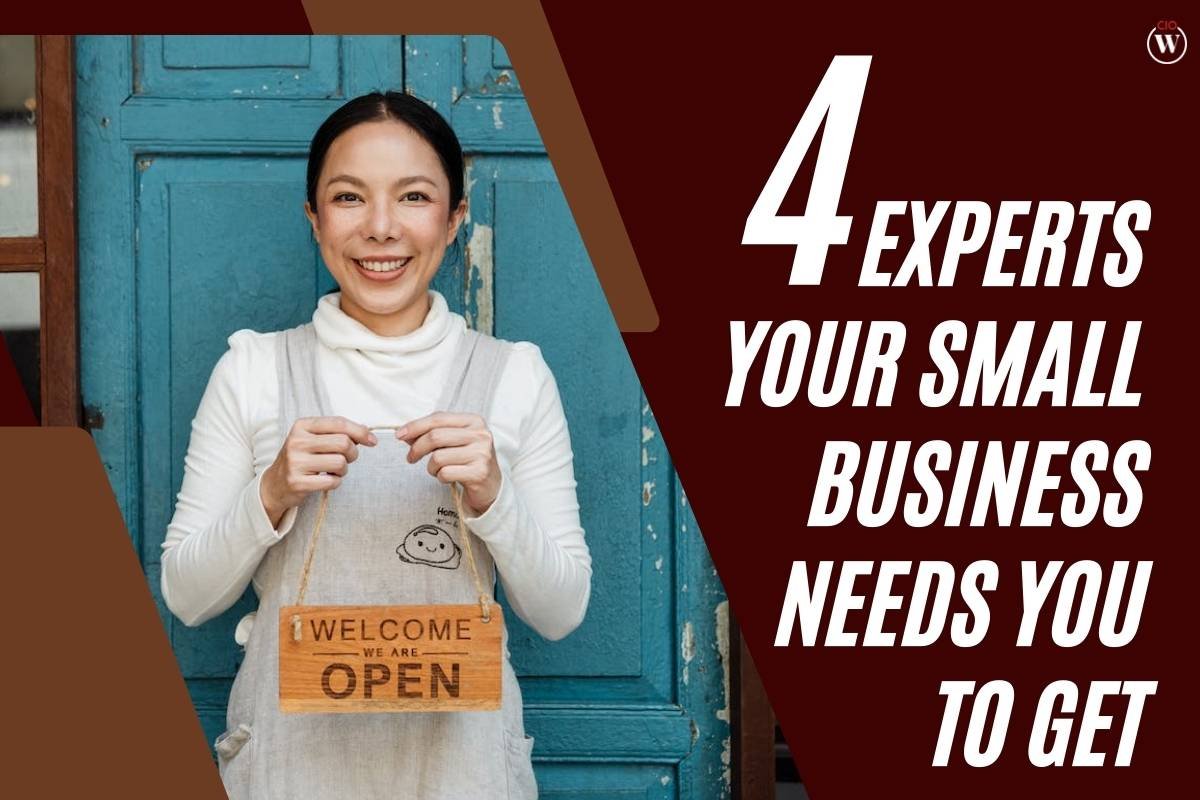 4 Experts Your Small Business Needs You To Get