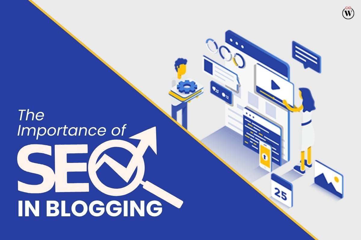 The Importance of SEO in Blogging: Tips for Better Visibility
