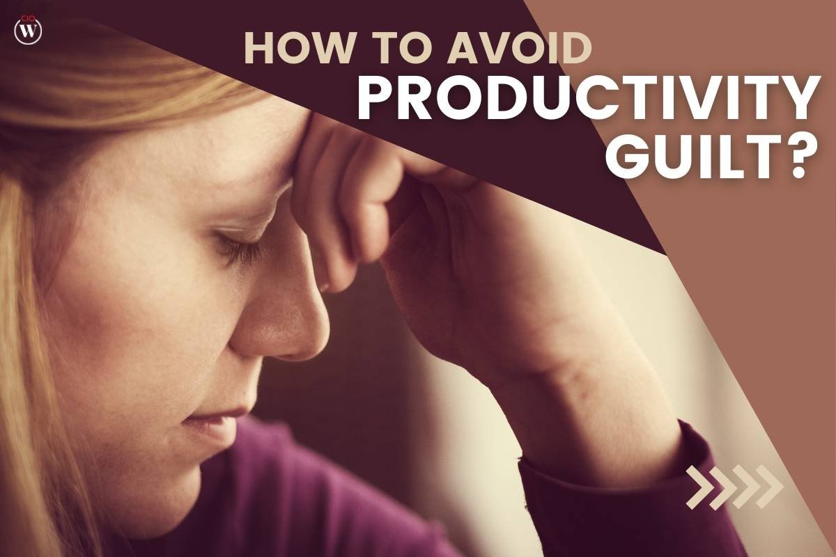Productivity Guilt: 6 Mindset Strategies to Help You Avoid the Common Burnout Symptoms
