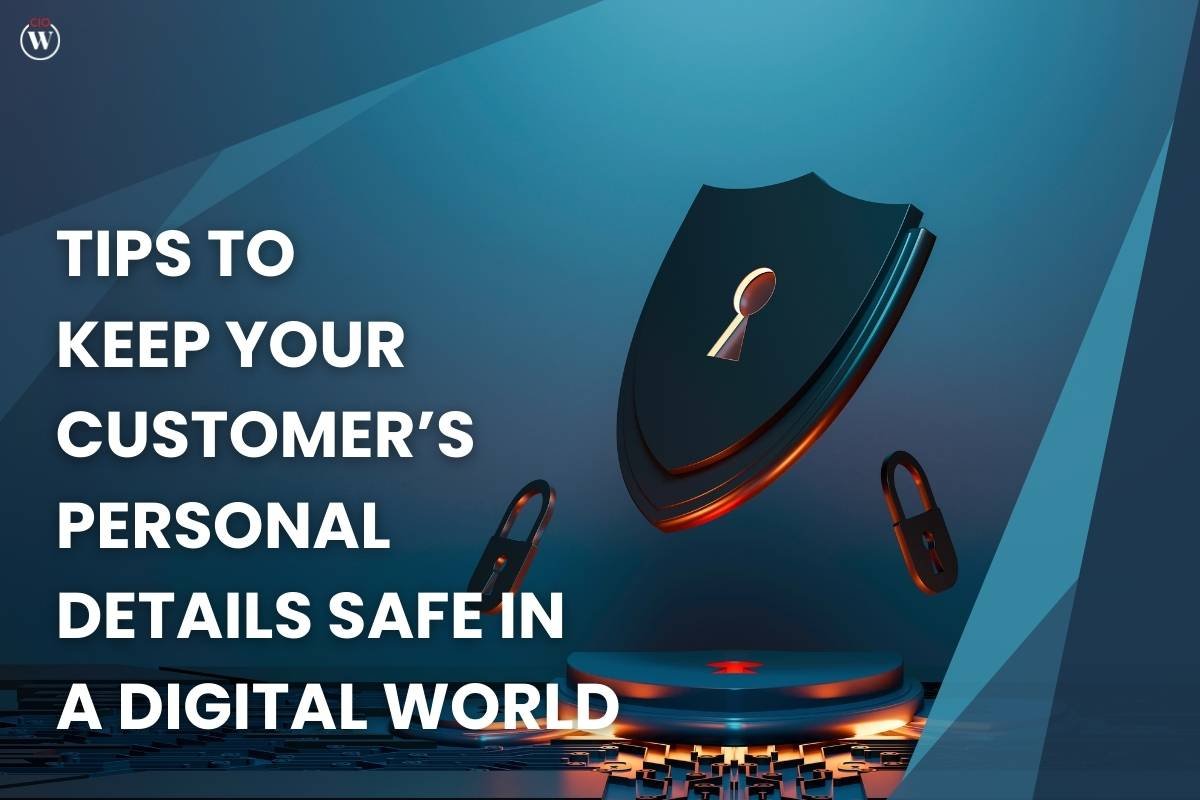 8 Tips To Keep Your Customers Personal Details Safe In A Digital World | CIO Women Magazine