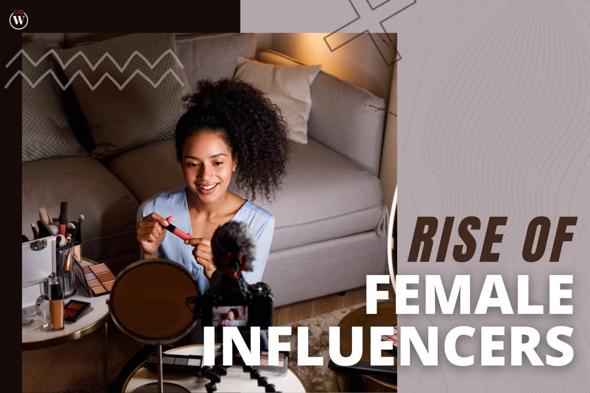 The Rise of Female Influencers in Digital Marketing: 11 Important factors | CIO Women Magazine