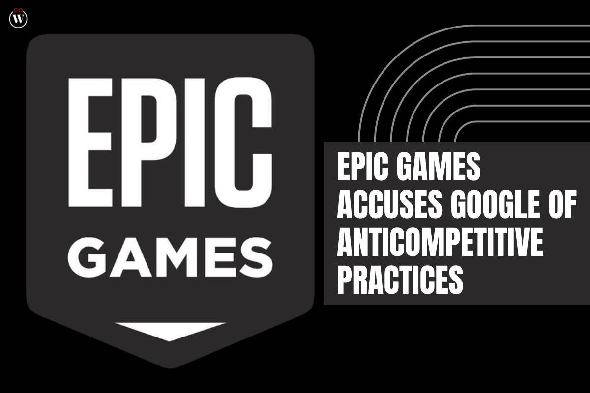 Epic Games Accuses Google of Anticompetitive Practices | CIO Women Magazine