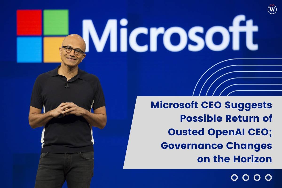 Microsoft CEO Suggests Possible Return of Ousted OpenAI CEO; Governance Changes on the Horizon | CIO Women Magazine