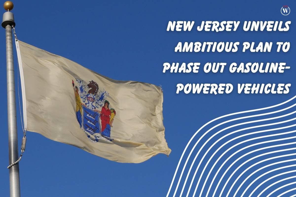 New Jersey Unveils Ambitious Plan to Phase out Gasoline-Powered Vehicles | CIO Women Magazine