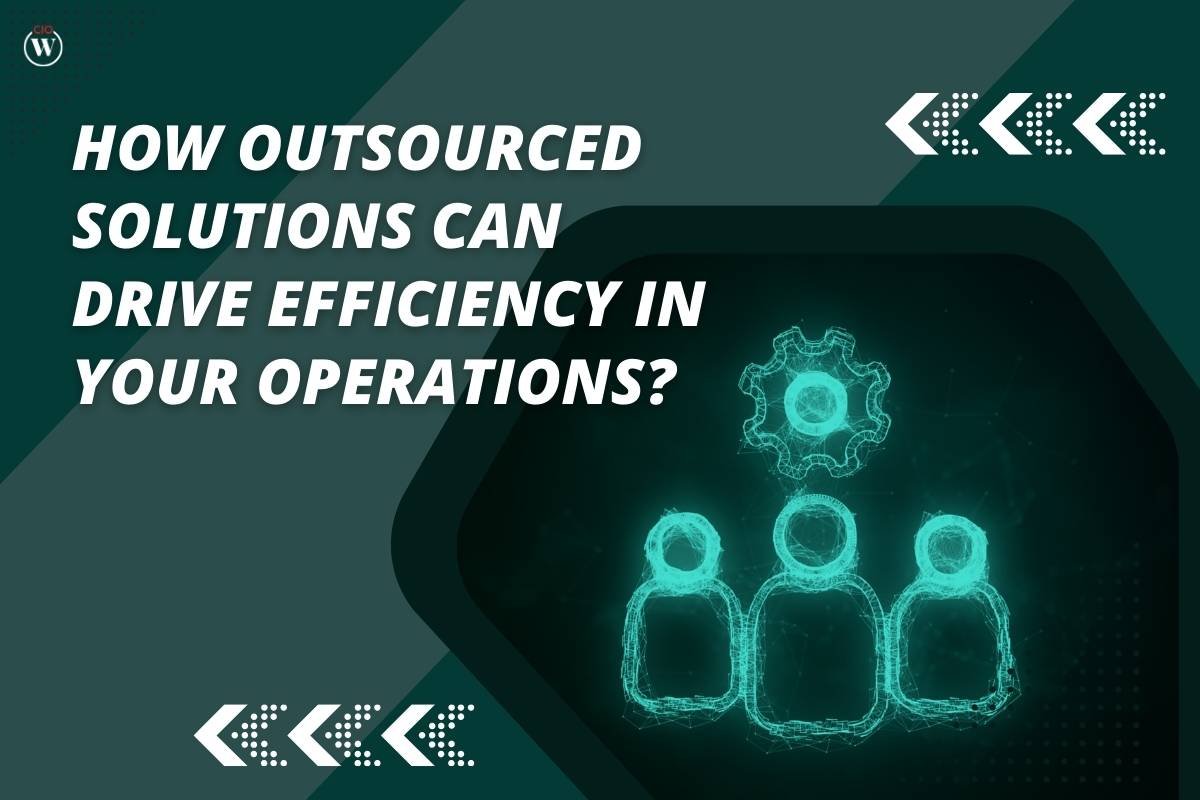 How Outsourced Solutions can drive Efficiency in your Operations?