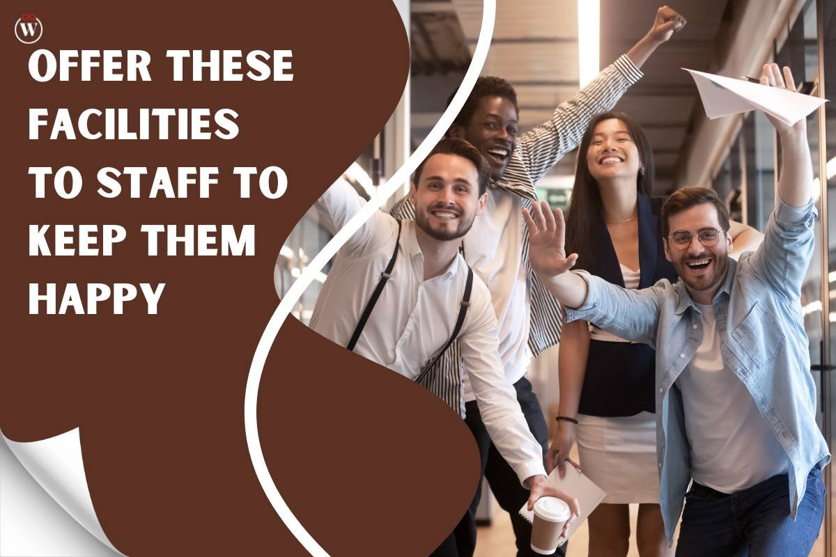 Offer These Facilities To Staff To Keep Them Happy