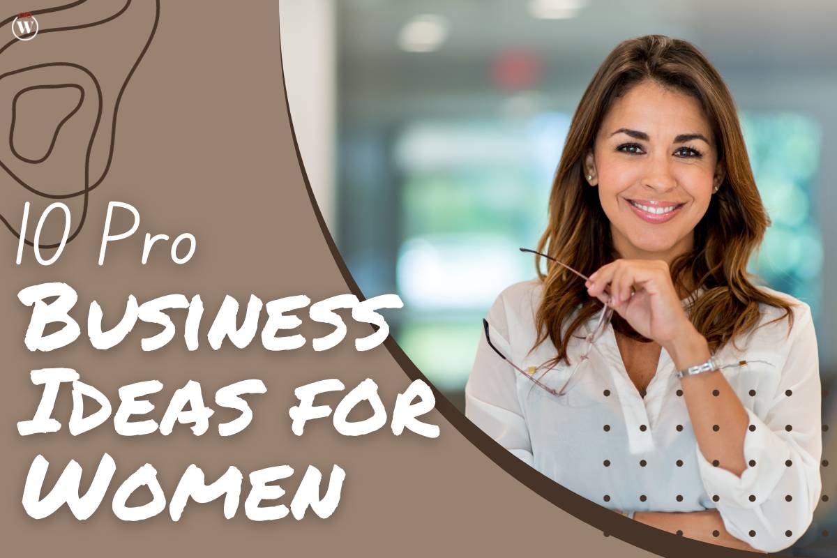 10 Pro Business Ideas for Women to Conquer the Entrepreneurial World | CIO Women Magazine