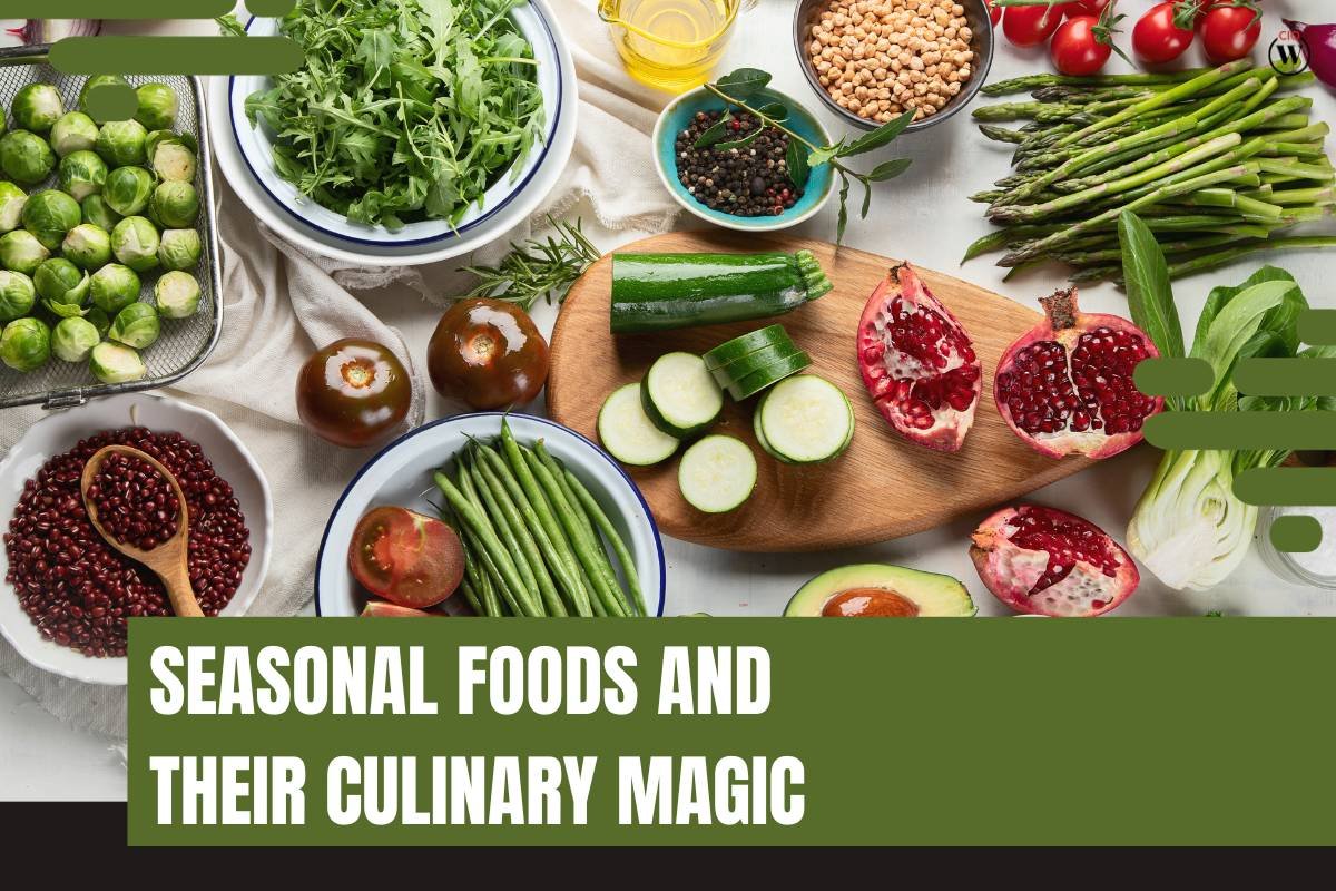 Savoring the Harvest: A Comprehensive Exploration of Seasonal Foods and Their Culinary Magic