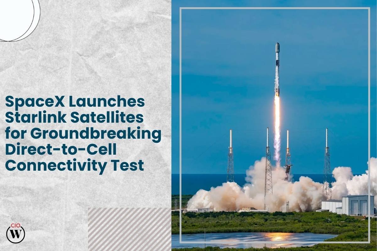 SpaceX Launches Starlink Satellites for Direct-to-Cell Connectivity Test | CIO Women Magazine