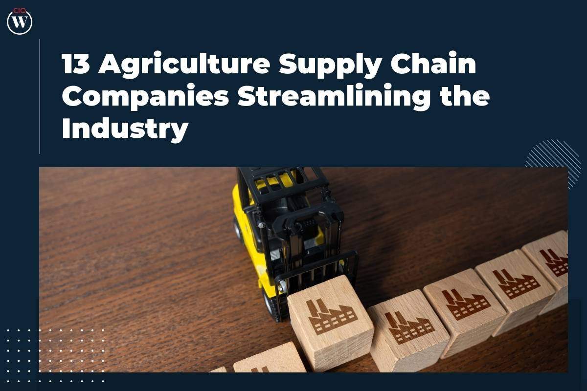 13 Agriculture Supply Chain Companies Streamlining the Industry