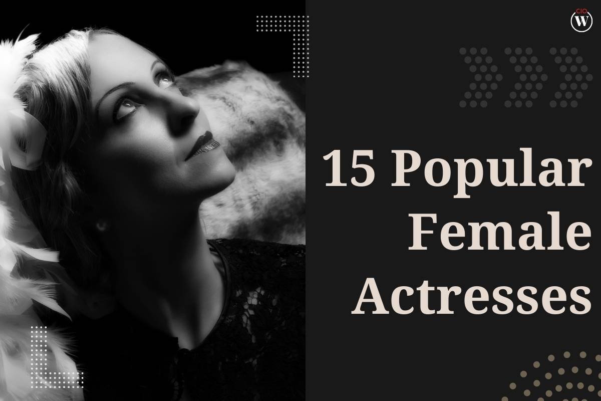 12 Popular Female Actresses Ruling the World