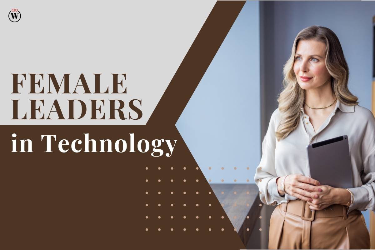 14 Female Leaders in Technology Setting a New Dimension of Leadership | CIO Women Magazine