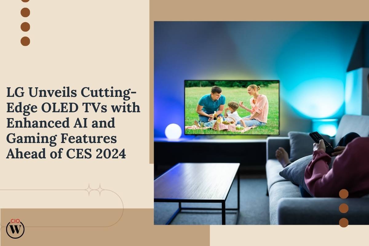 LG Unveils Alpha 11 AI Processor OLED TVs at CES 2024 | CIO Women Magazine