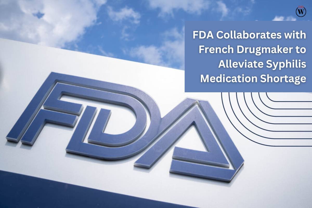 Syphilis medication shortage: FDA collaborates with a French drugmaker to alleviate the shortage | CIO Women Magazine