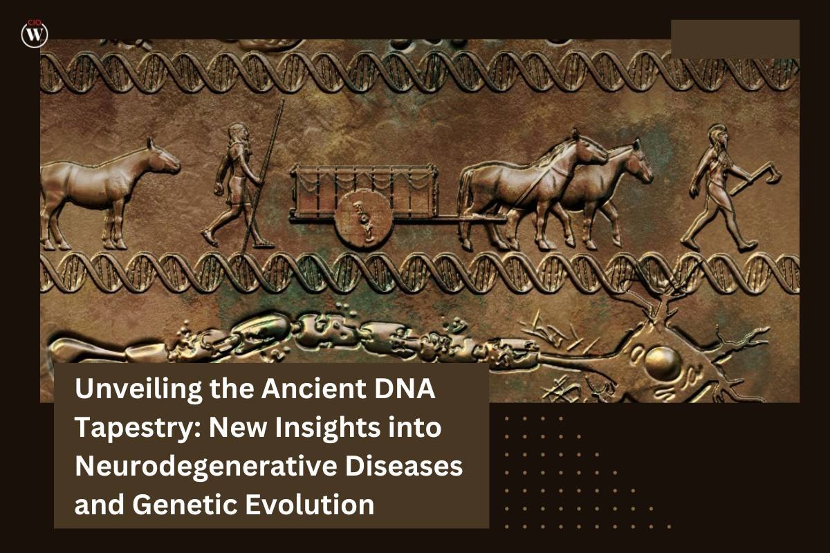 Unveiling the Ancient DNA Tapestry: New Insights into Neurodegenerative Diseases and Genetic Evolution | CIO Women Magazine