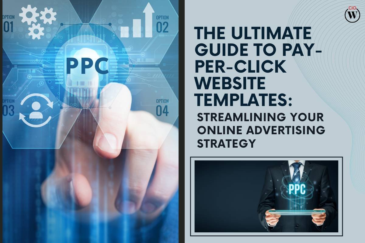 4 Tips to Choose Pay-Per-Click Website Templates: Streamlining Your Online Advertising Strategy | CIO Women Magazine
