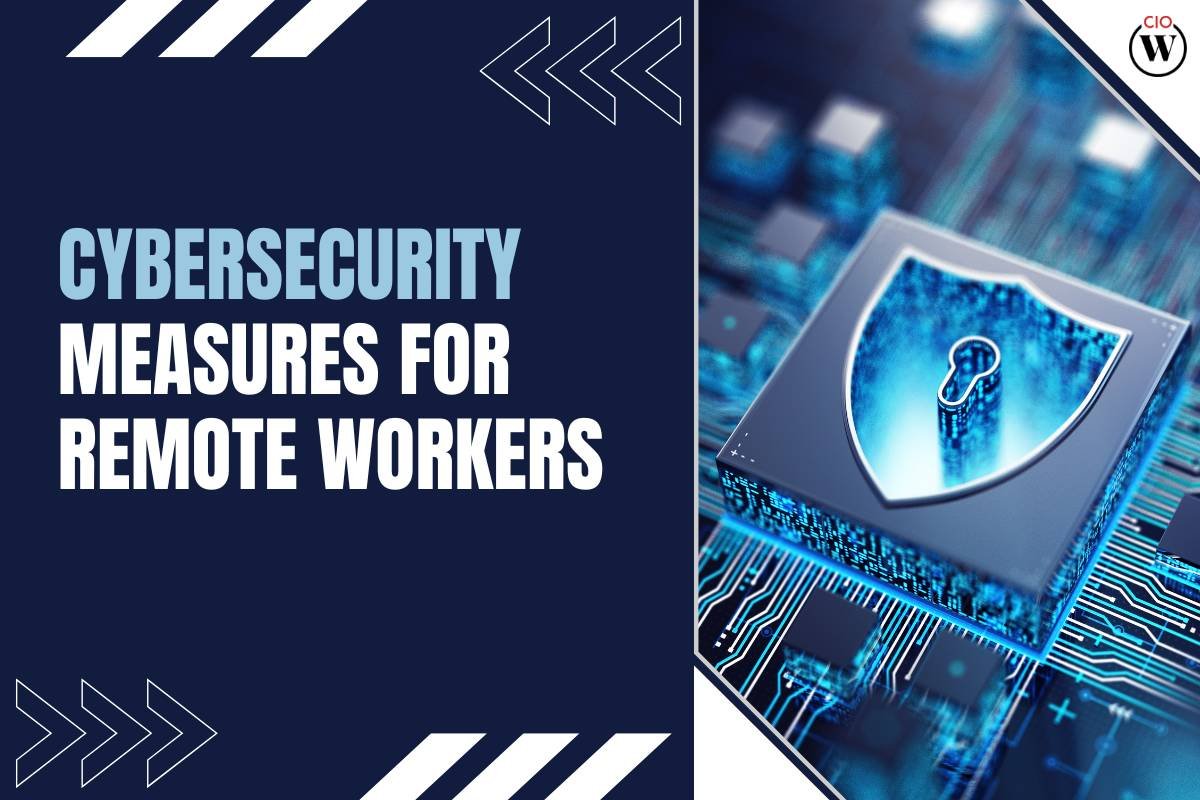 Cybersecurity Measures For Remote Workers