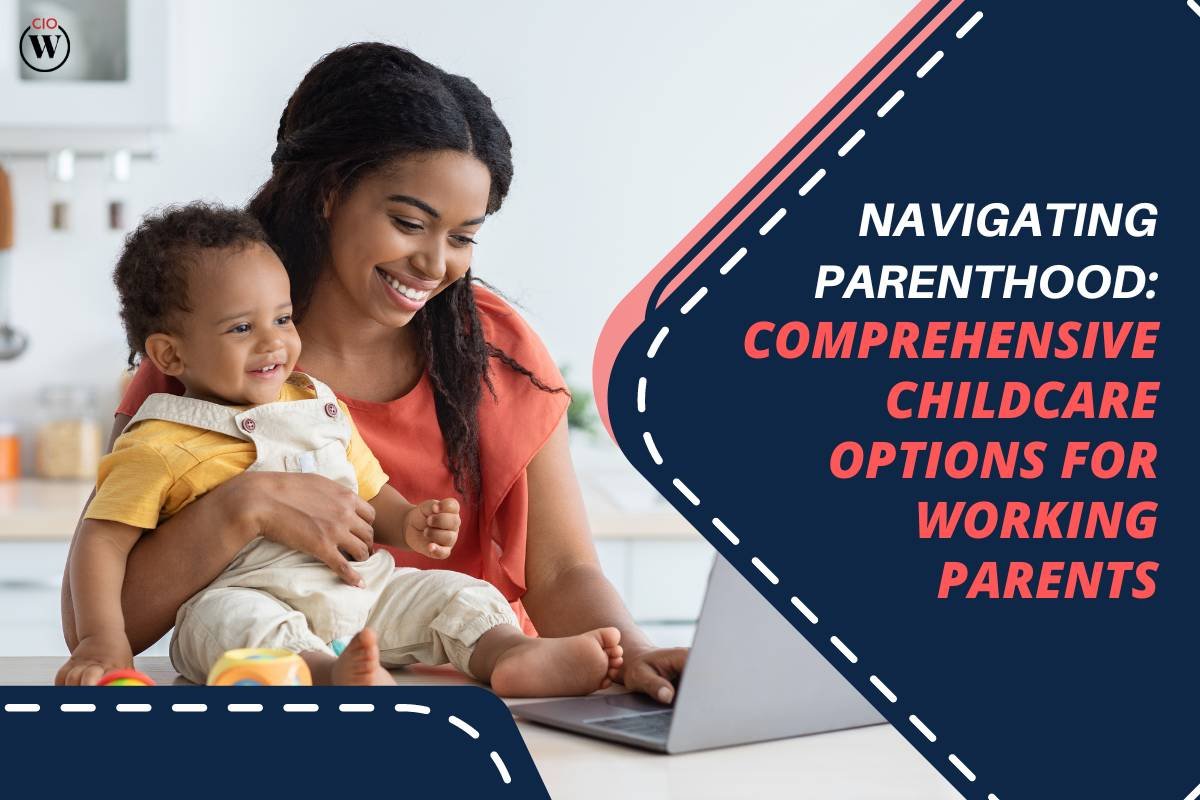 Navigating Parenthood: Comprehensive Childcare Options for Working Parents