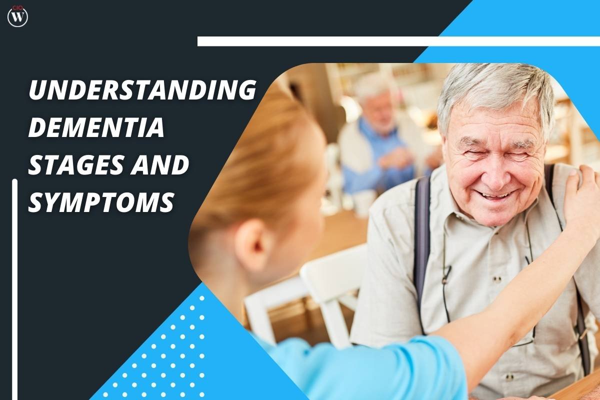 Understanding Dementia Stages and Symptoms: Navigating the Complex Journey