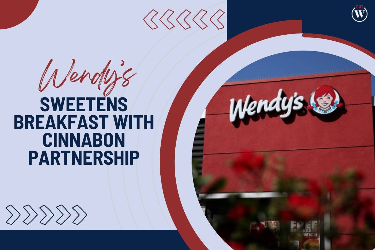 Wendys Cinnabon Partnership: Revolutionize its Breakfast | CIO Women Magazine
