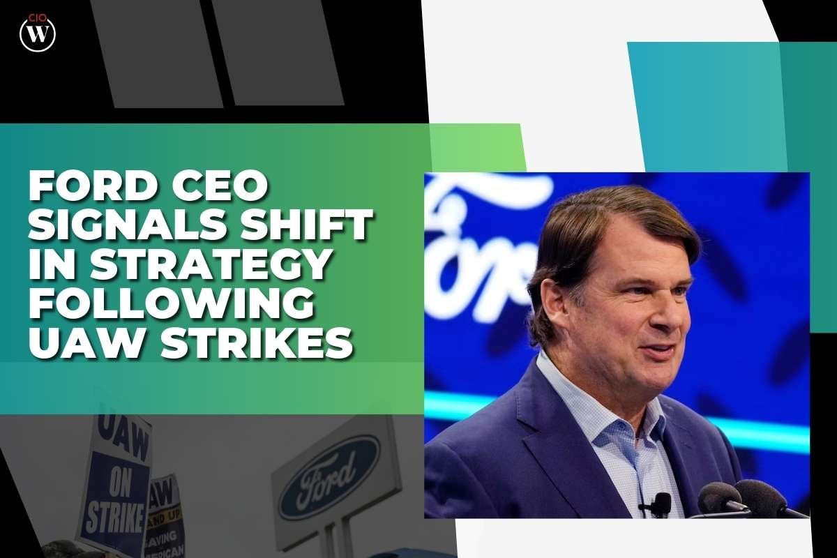 Ford UAW strikes: CEO Signals Shift in Strategy | CIO Women Magazine