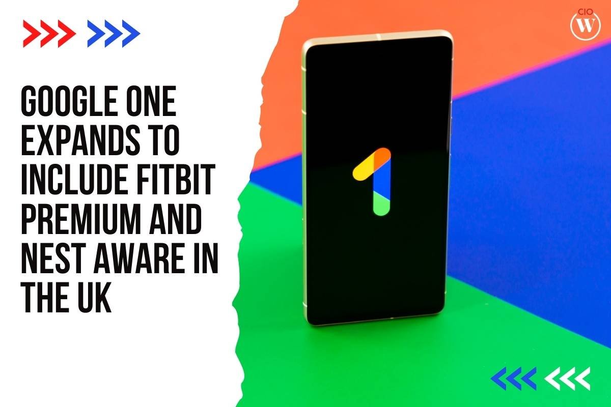 Google One Expands to Include Fitbit Premium and Nest Aware in the UK | CIO Women Magazine