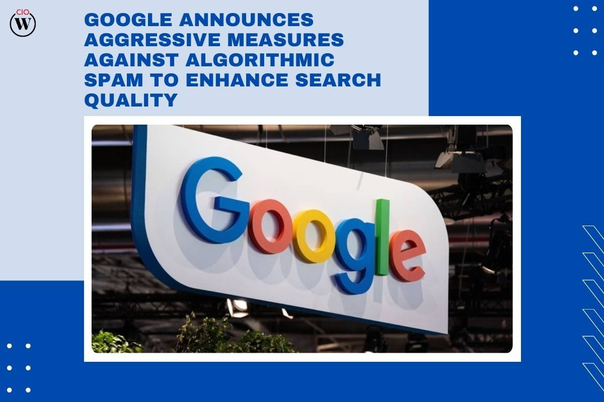 Google AI Spam Update to Fight Algorithmic Spam: Search Quality to Rise 40% | CIO Women Magazine