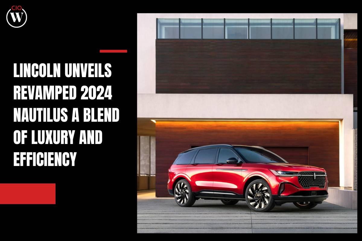 Lincoln Unveils Revamped 2024 Nautilus A Blend of Luxury and Efficiency | CIO Women Magazine