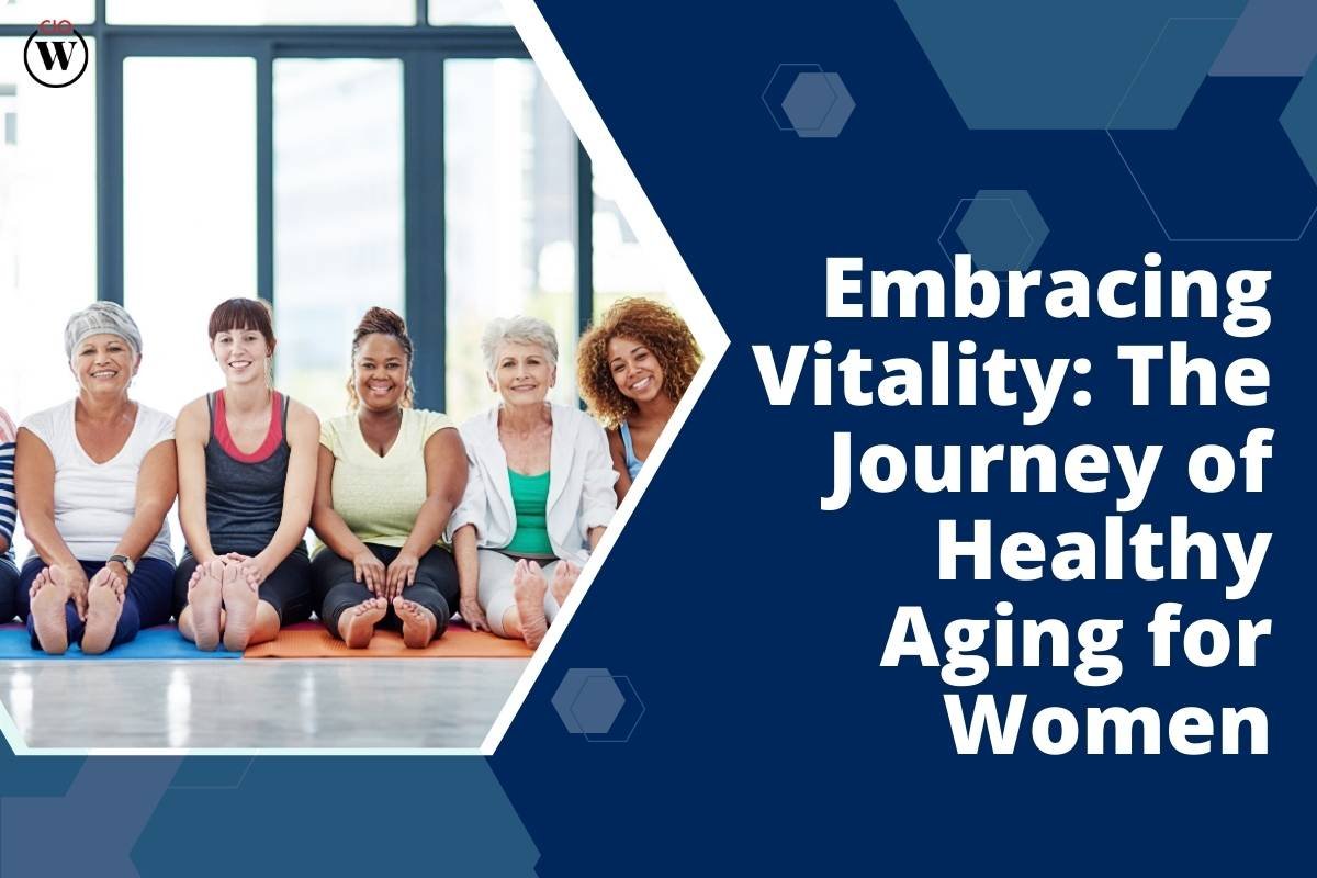 Embracing Vitality: The Journey of Healthy Aging for Women