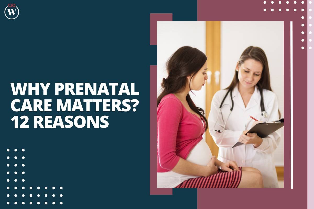 The Importance of Prenatal Care: 12 Reasons Why It Matters