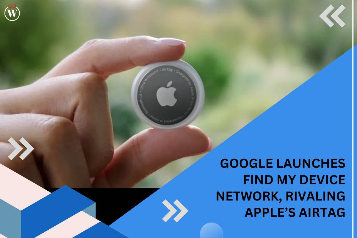 Google Find My Device Network: AirTag Rival Tracks Even Dead Phones | CIO Women Magazine