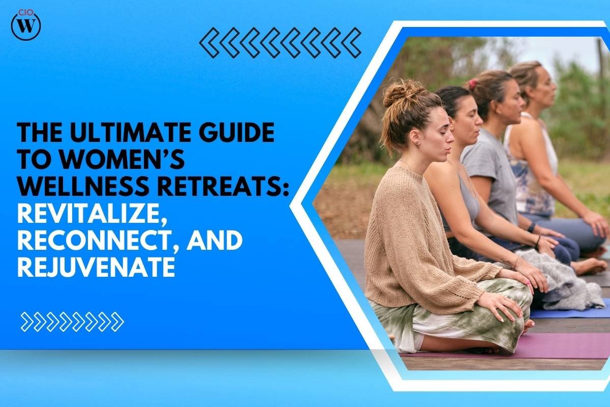 The Ultimate Guide to Women’s Wellness Retreats: Revitalize, Reconnect, and Rejuvenate