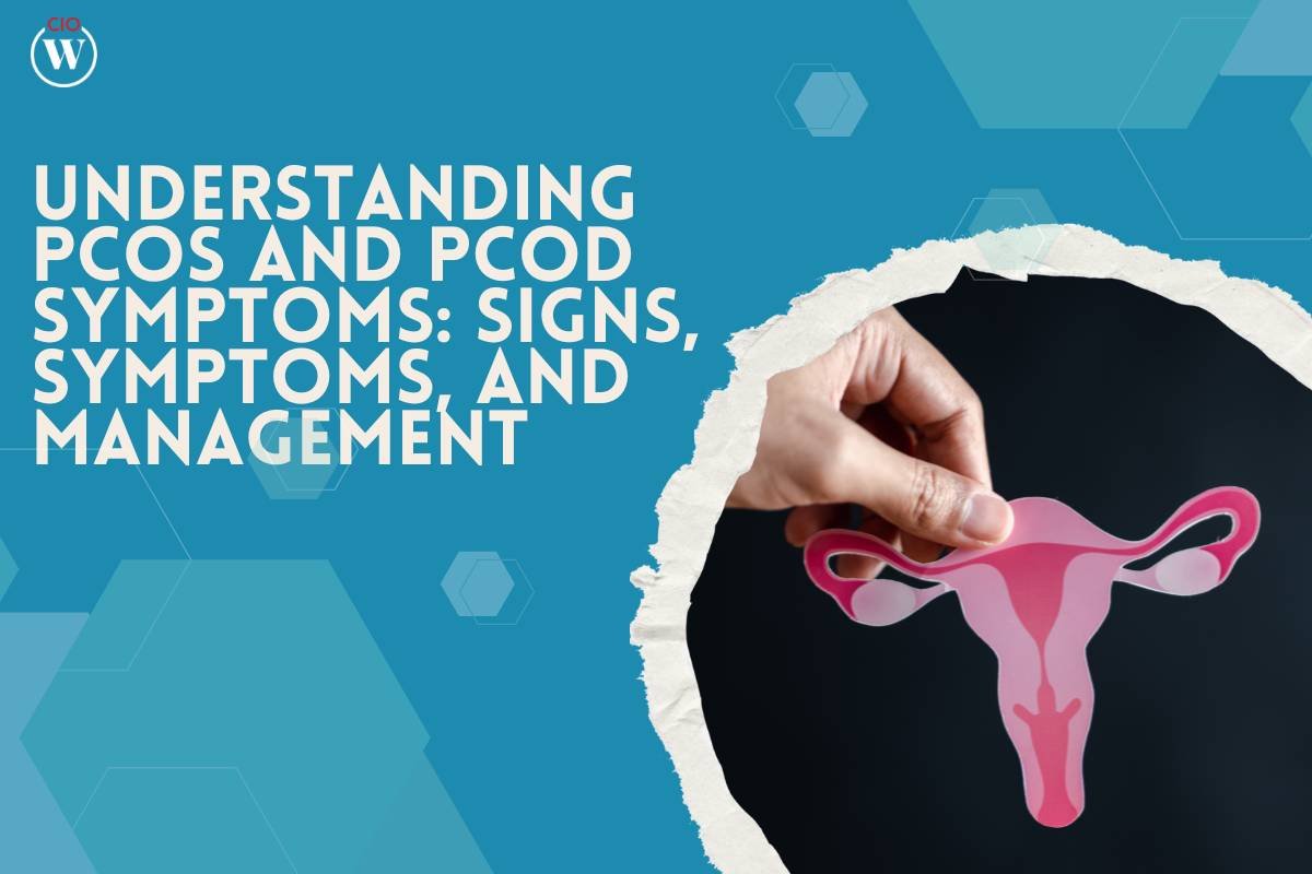 Understanding PCOS and PCOD: Signs, Symptoms, and Management