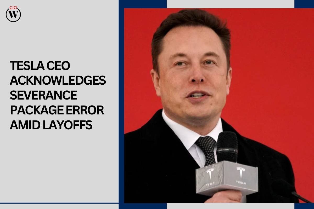 Tesla CEO Admits Error in the Severance Package Amidst Layoffs | CIO Women Magazine