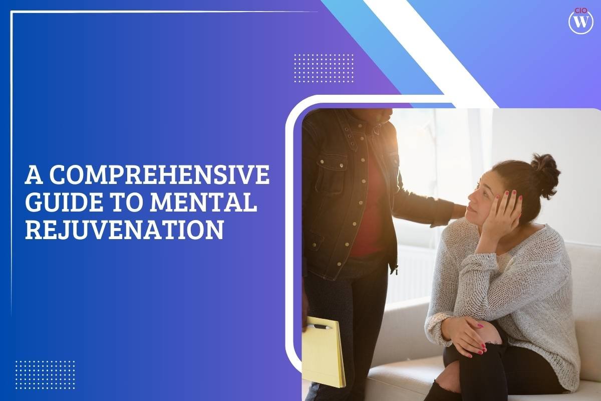 Mental Rejuvenation: A Comprehensive Guide to Refresh Your Mind