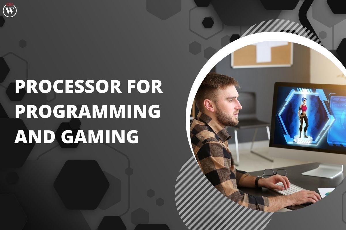 A Comprehensive Guide to choosing the best processor for programming and gaming