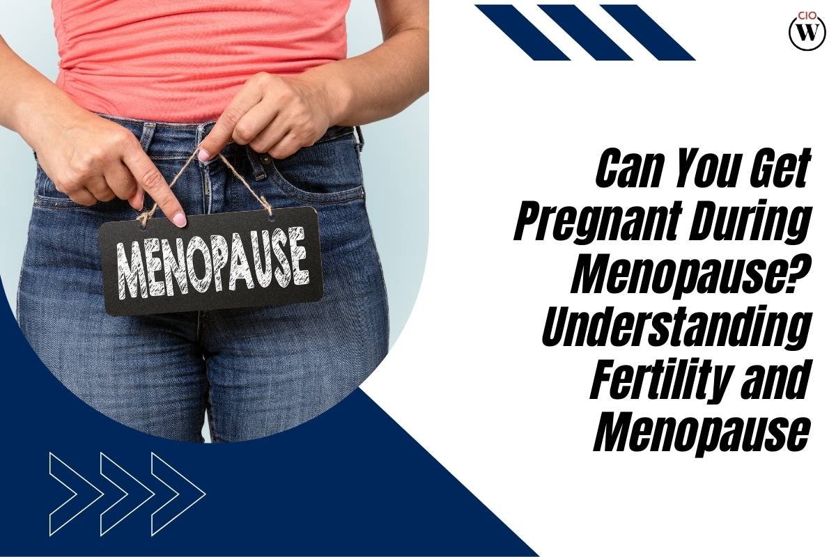 Can You Get Pregnant During Menopause? Understanding Fertility and Menopause