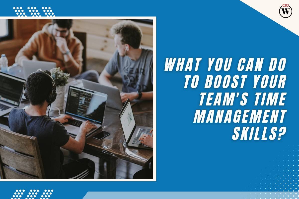 What You Can Do to Boost Your Team’s Time Management Skills?