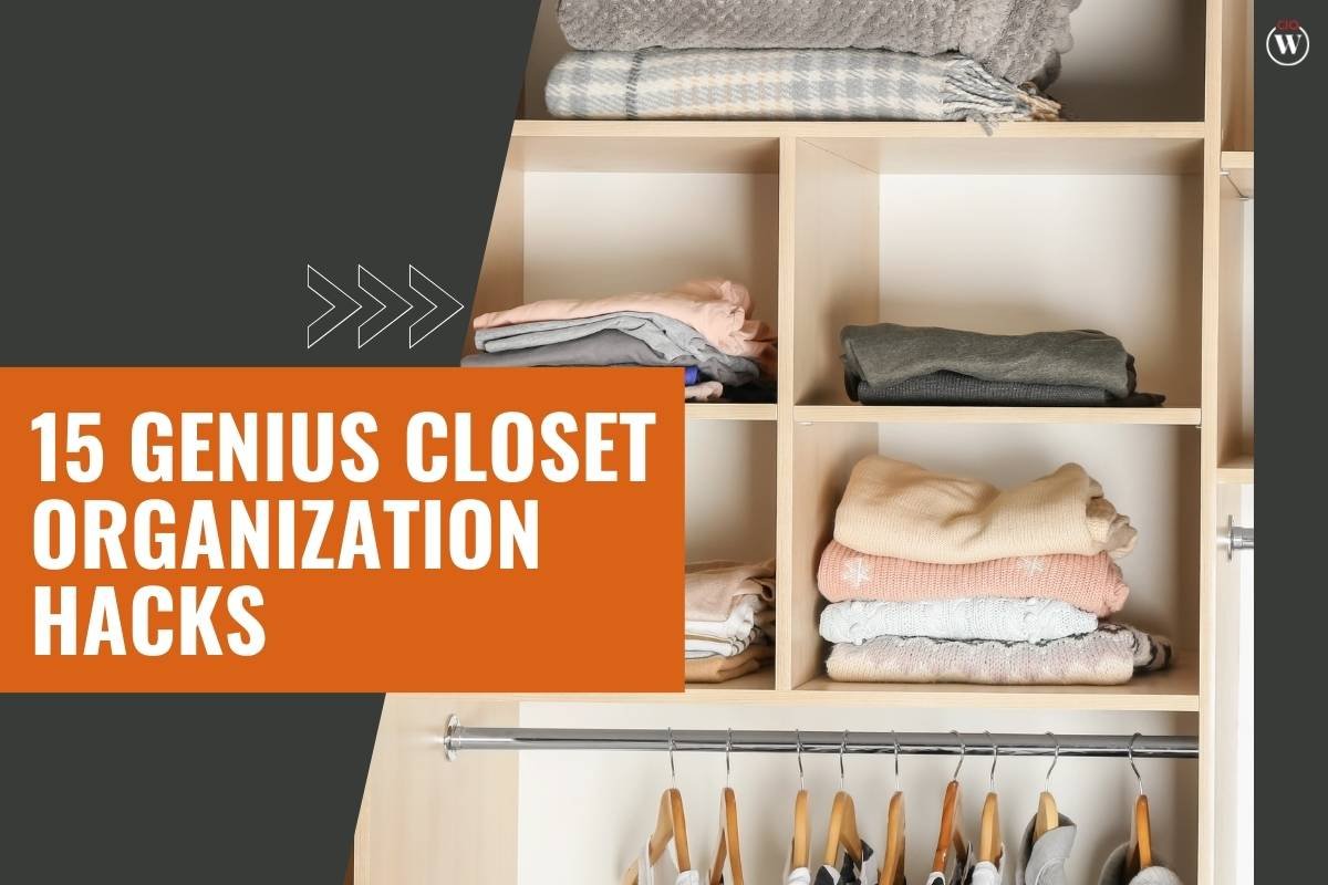 15 Genius Closet Organization Hacks to Transform Your Space