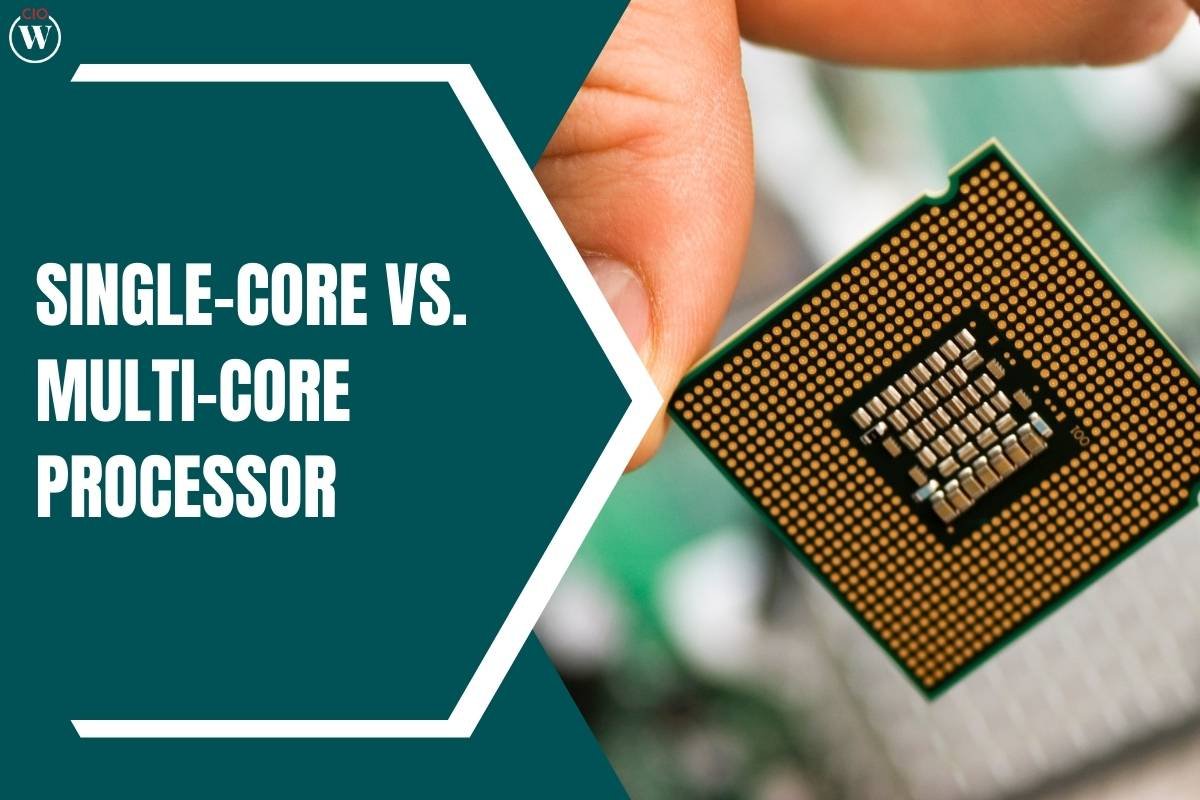Single-core vs. Multi-core Processor: All You Need to Know