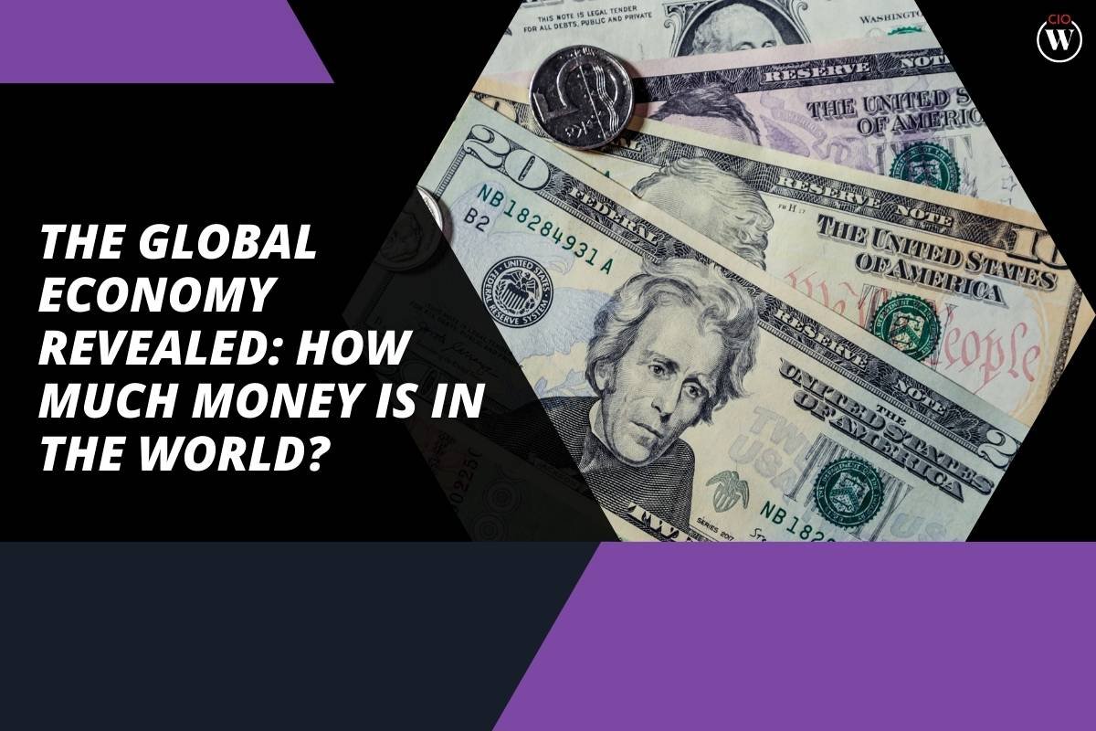 The Global Economy Revealed: How Much Money Is in the World?