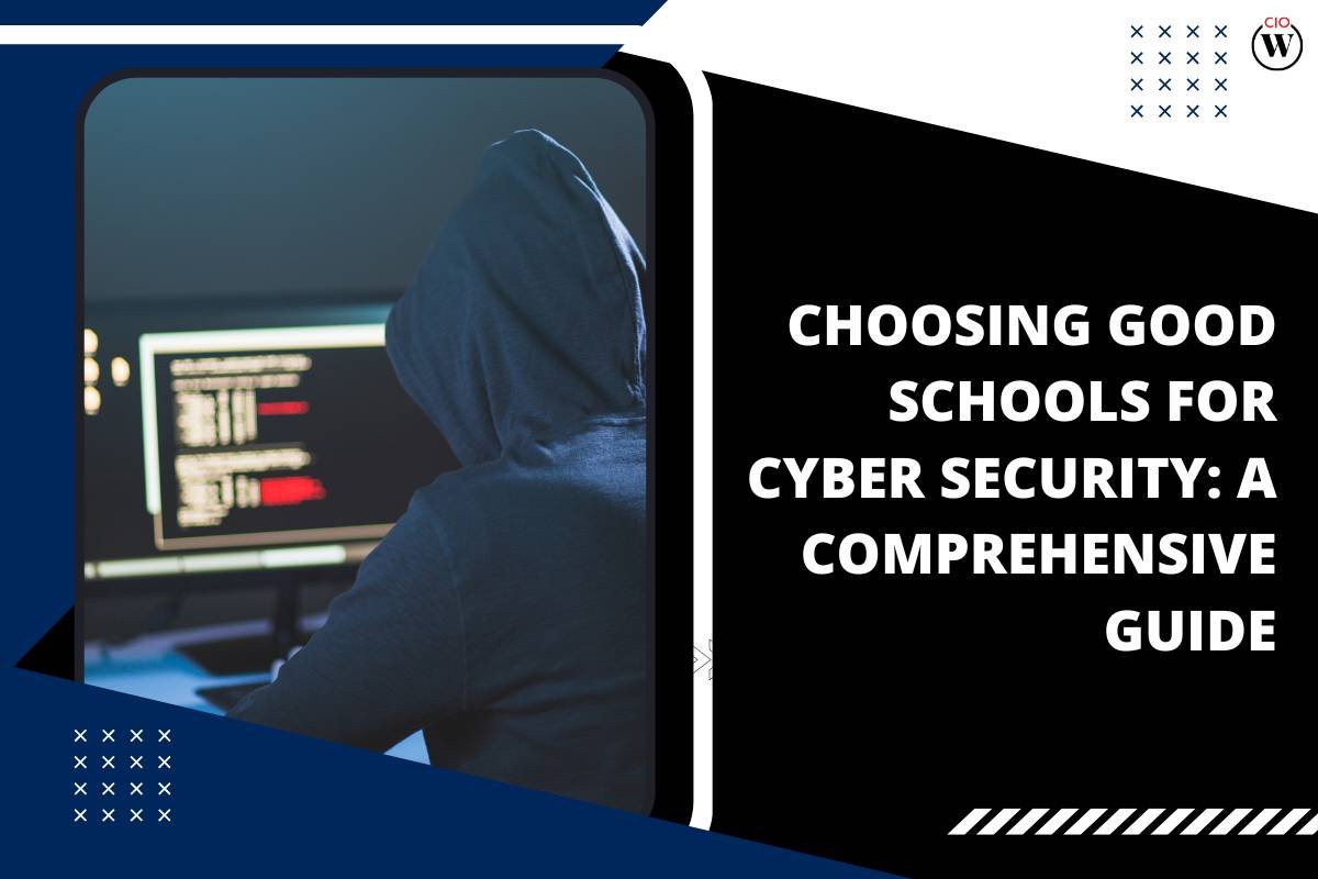 Choosing Good Schools for Cyber Security: A Comprehensive Guide