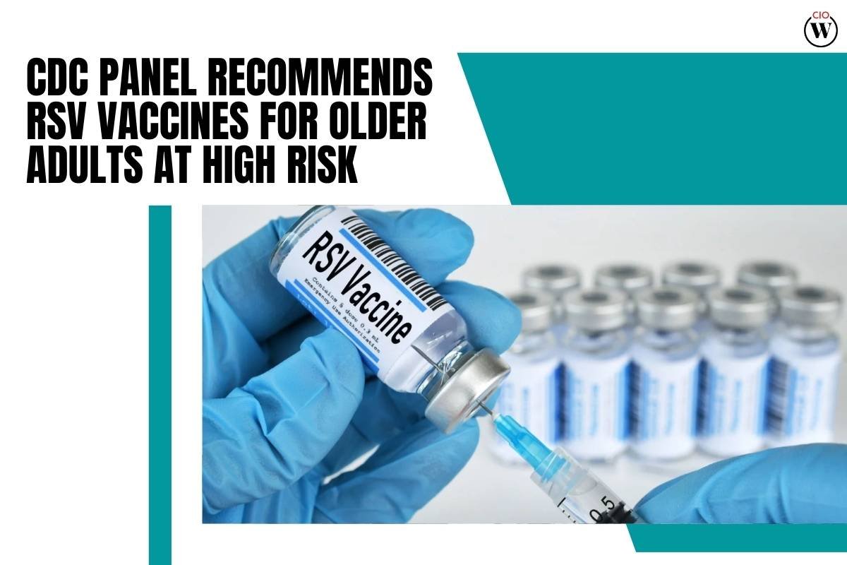 CDC Panel Recommends RSV Vaccines for Older Adults at High Risk | CIO Women Mgazine