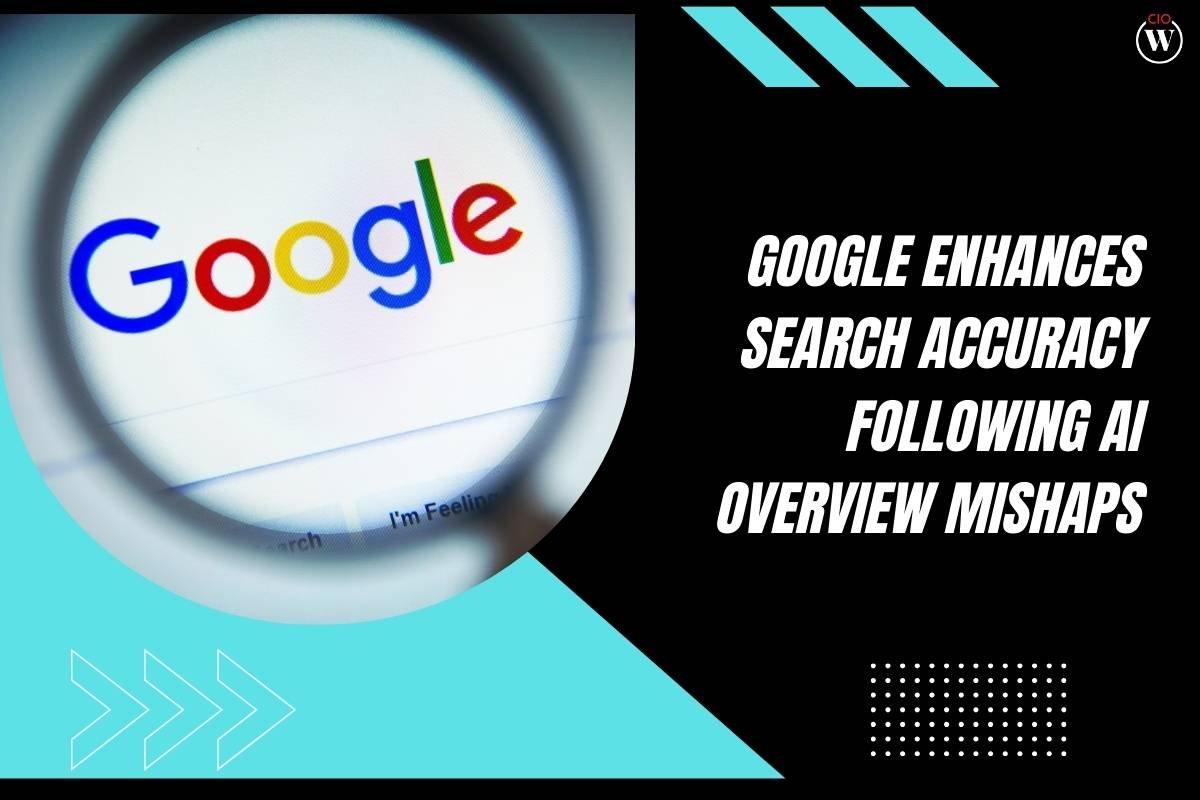 Google AI Overview Feature Search Accuracy Enhances | CIO Women Magazine