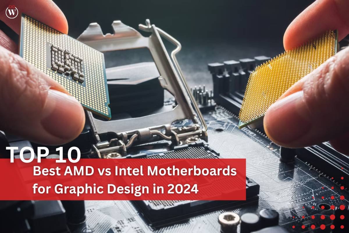 Top 10 Best AMD vs Intel Motherboards for Graphic Design in 2024